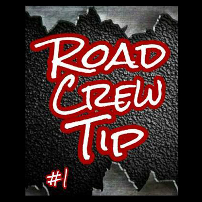 Road Crew Tip #1