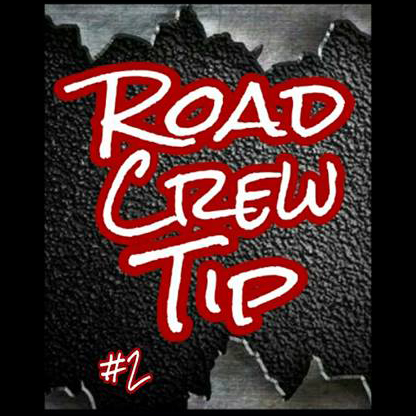 Road Crew Tip #2