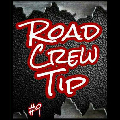 Road Crew Tip #9
