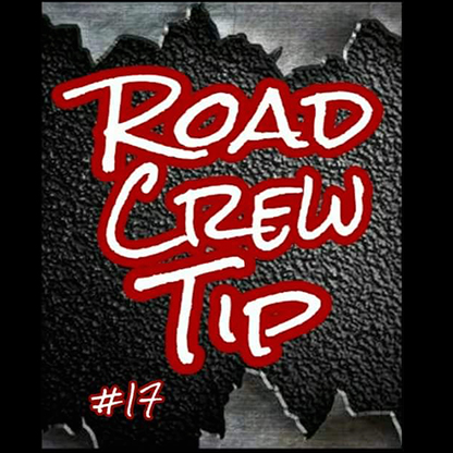 Road Crew Tip #17
