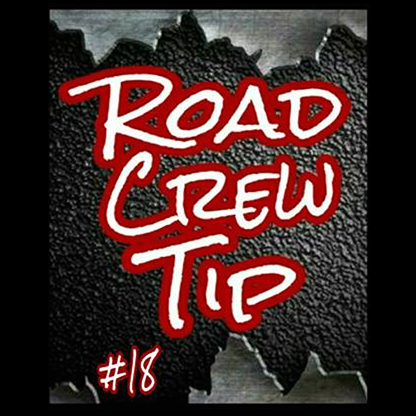 Road Crew Tip #18