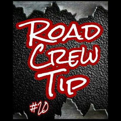 Road Crew Tip #20