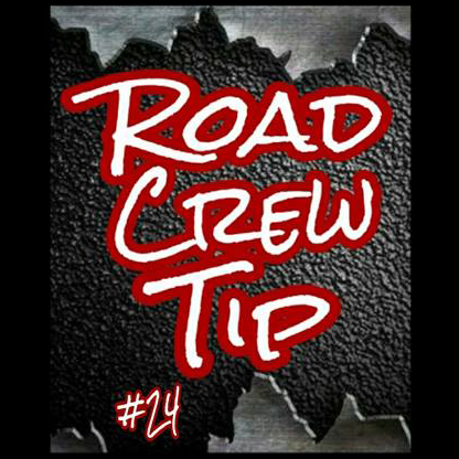 Road Crew Tip #24