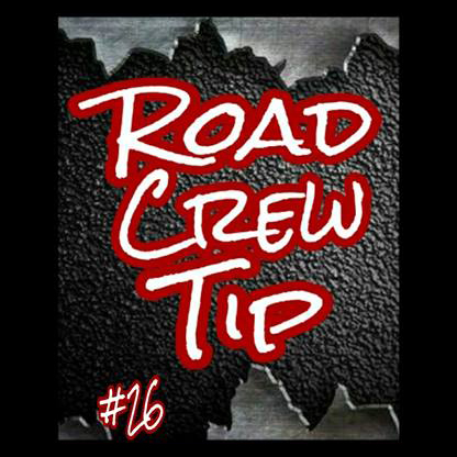 Road Crew Tip #26
