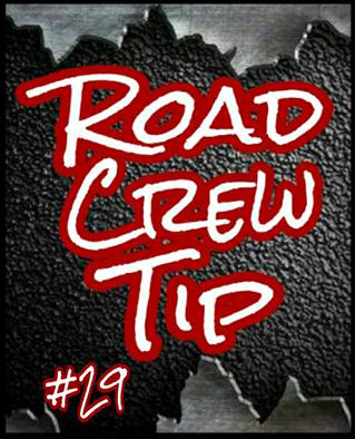 Road Crew Tip #29